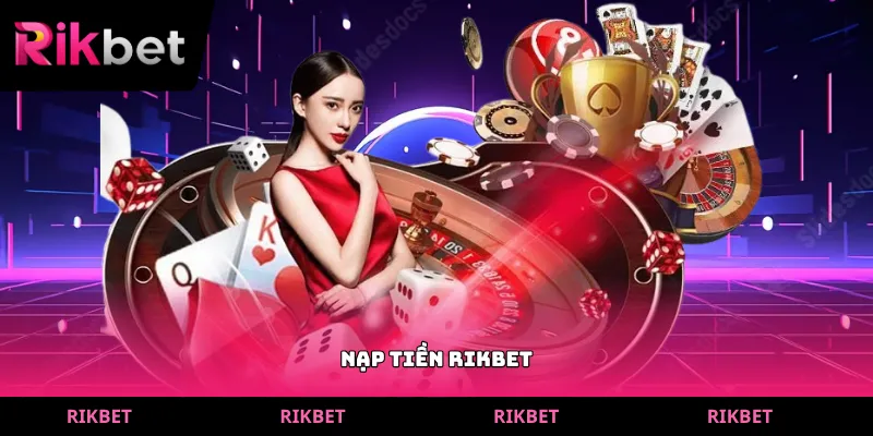 Nạp tiền rikbet